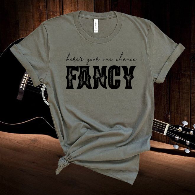 Fancy, Here’s Your One,Country Music tshirt/