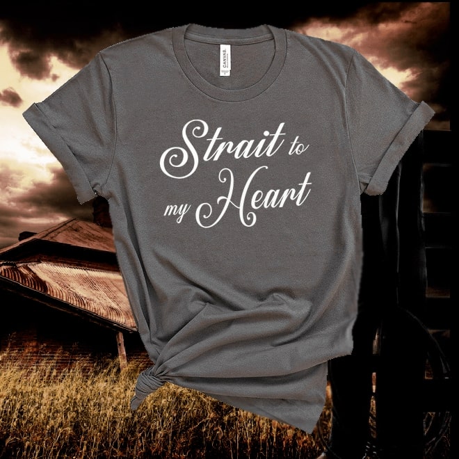 George Strait tshirt,Strait to my heart shirt, Country music  Tshirt