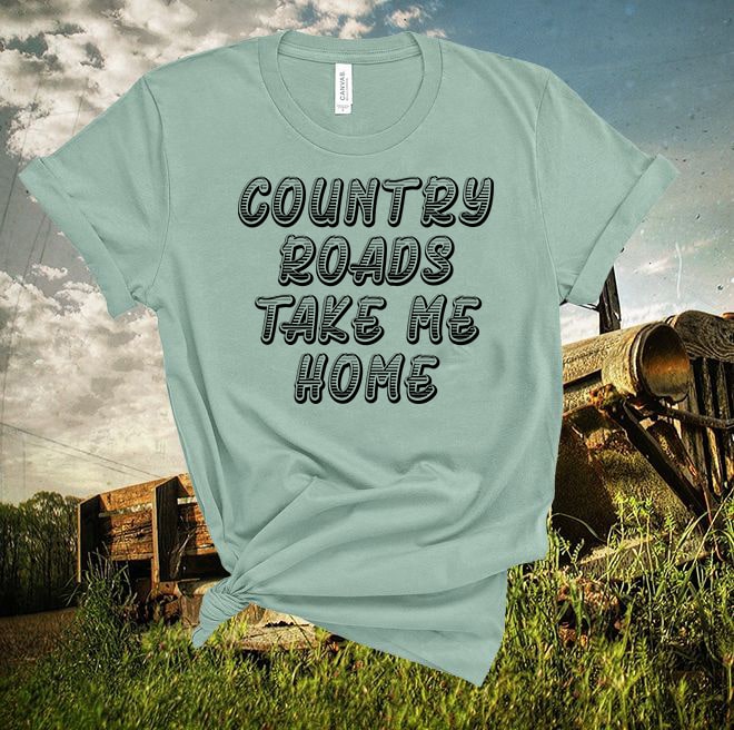 Country Roads Take Me Home Tshirt,Country Music Tshirt/