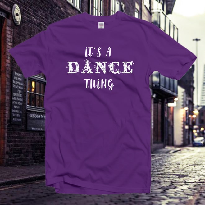 It’s A Dance Thing t shirt,Dance Mom t shirt,Dance Studio t shirt,Gifts/