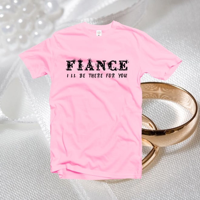Fiance Friends Tv Show Tshirt,Fiance I’ll Be There For You,Bachelorette /