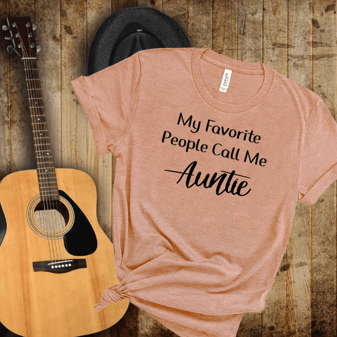 My Favorite People Call Me Auntie tshirt,Proud Aunt Tshirt, Aunt Shirt/
