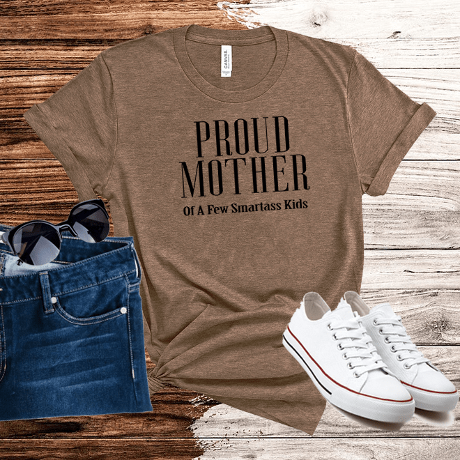 Proud Mother Of A Few Smartass Kids Shirt,Mother’s Day Gift,Mom Shirt/