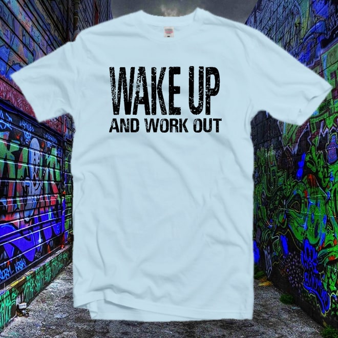 Wake Up And Work Out Tshirt,Feminist T-Shirt,Girlfriend Gift,Slogan Tee
