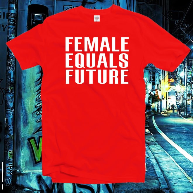 Female Equals FutureTshirt,feminist shirt,Funny Women shirt,Girl power/