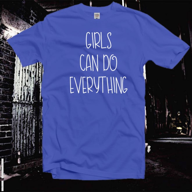 Girls can do everything shirt,feminist tshirt,inspirational girl tshirt