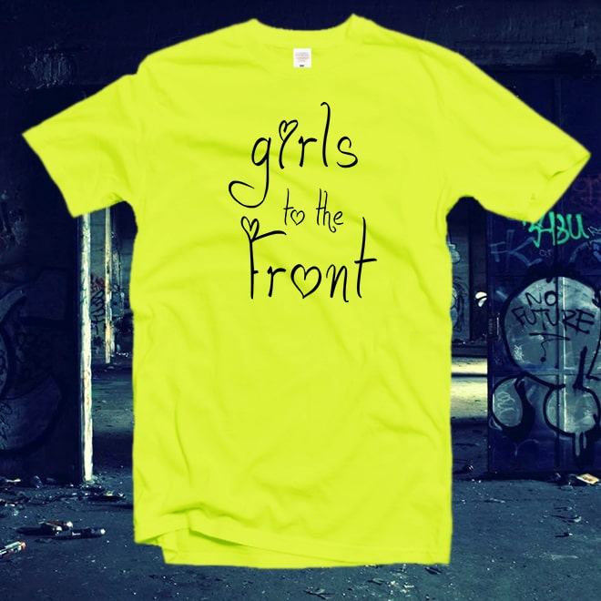 Girls to the Front Tshirt,Woman up,Girl Power T-shirt,Feminist slogan tshirt/