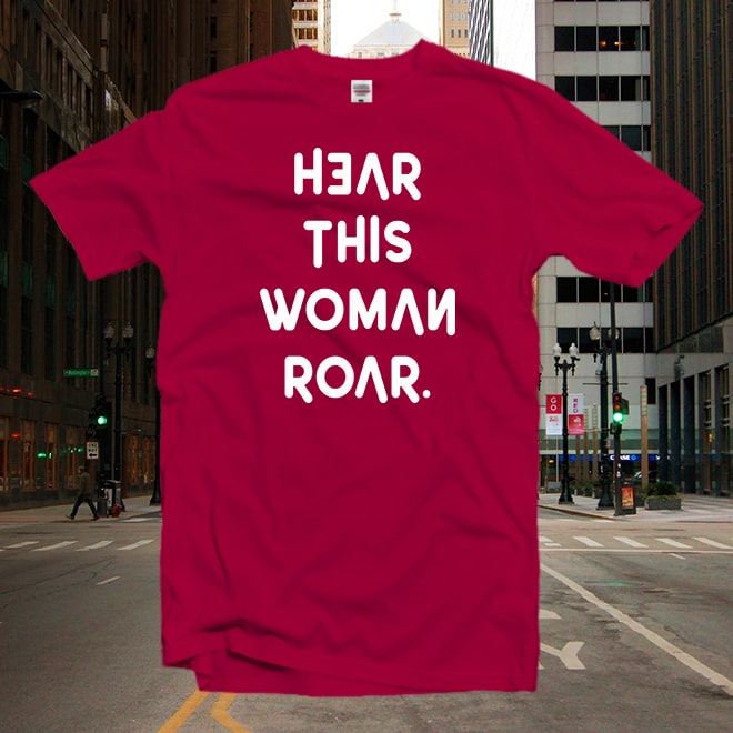 Hear This Woman Roar shirt,Motivational tshirt,Feminism Slogan/