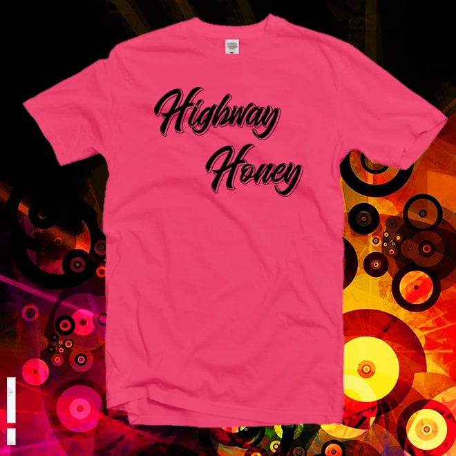 Highway Honey Tshirt,Feminist T-Shirt,Girlfriend Gift,Slogan Shirt