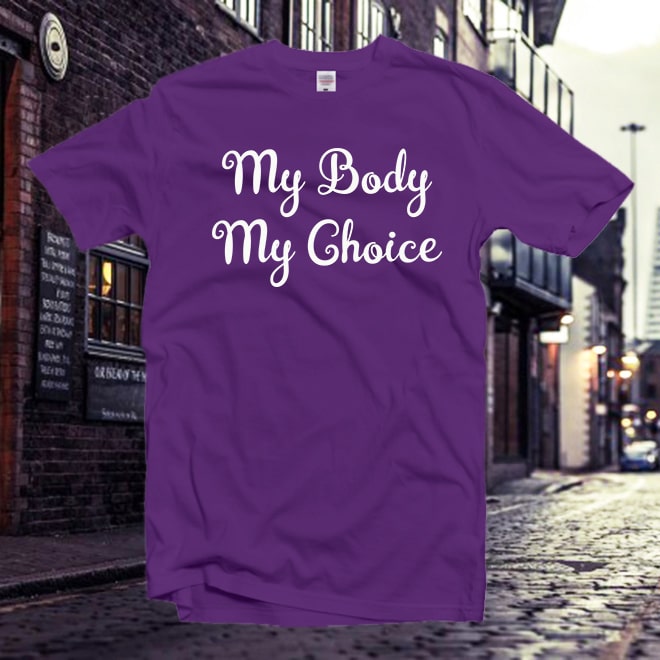 My Body My Choice Tshirt,Girl Power Tshirt,women graphic tshirt/