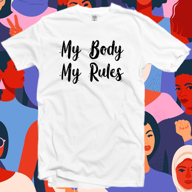 My Body My Rules Tee,Feminist Shirt,Motivational Shirt/
