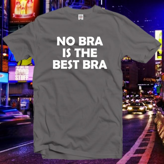 No Bra is the Best Bra tshirt,Funny no Bra Club Clothing,Graphic tshirt