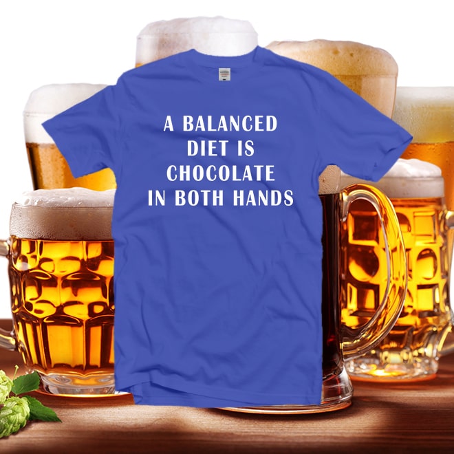 A balanced diet is chocolate in both hands t-shirt,tshirt with sayings/