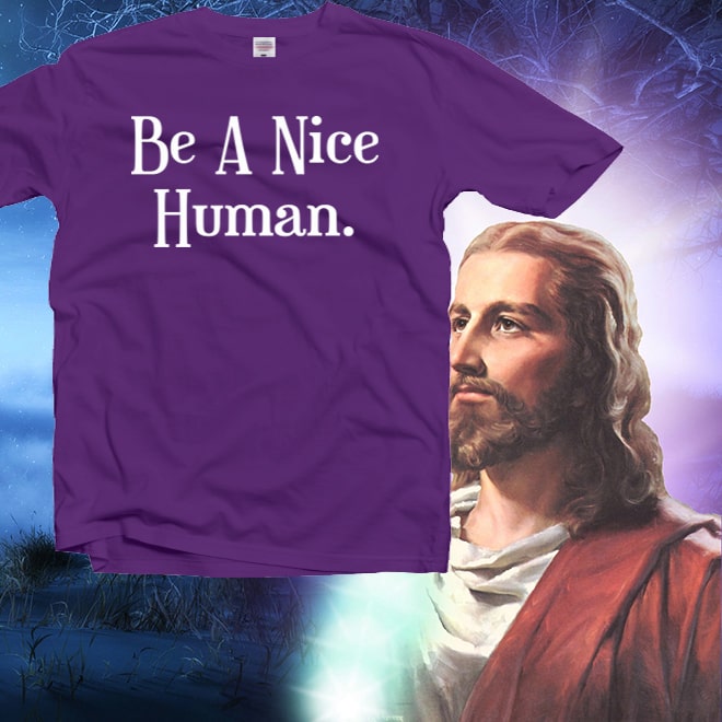 Basic Be A Nice Human tshirt,Be Nice Shirt,Be A Nice Person tshirt/