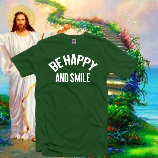 Be Happy ad Smile Tshirt,Happiness Tshirt,Inspirational tshirt/