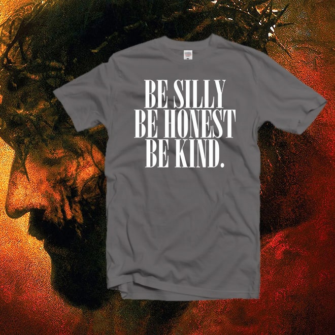 Be Silly Be Honest Be Kind Shirt, Grateful Shirt,Be Thankful/