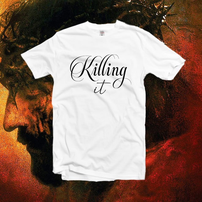 Killing It TShirt, Killin It Shirt, Motivational Tee, Boss Babe Tshirt/
