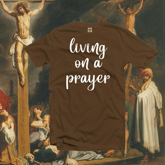 Living On a Prayer T-shirt,Grateful Shirt,Be Thankful,Christian /