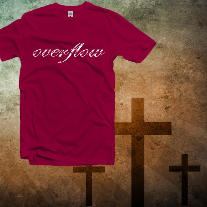 Overflow Shirt,Christian T-Shirt,Christianity Shirt,God is Love Tee/