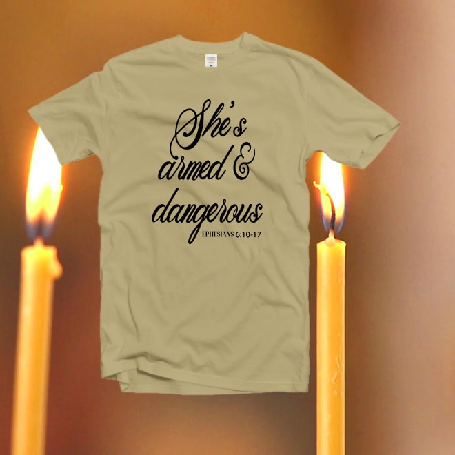 She’s Armed and Dangerous TShirt,Christian tshirt, Armor of God