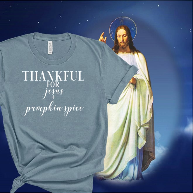 Thankful For Jesus and Pumpkin Spice Shirt,Christian Fall Shirts/