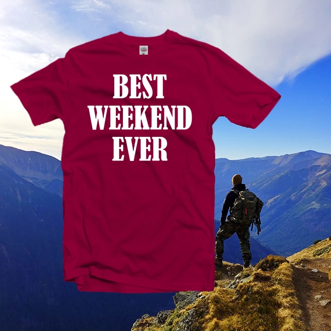 Best Weekend Ever Shirt,funny T Shirts,Quote Shirt,Graphic Tees/