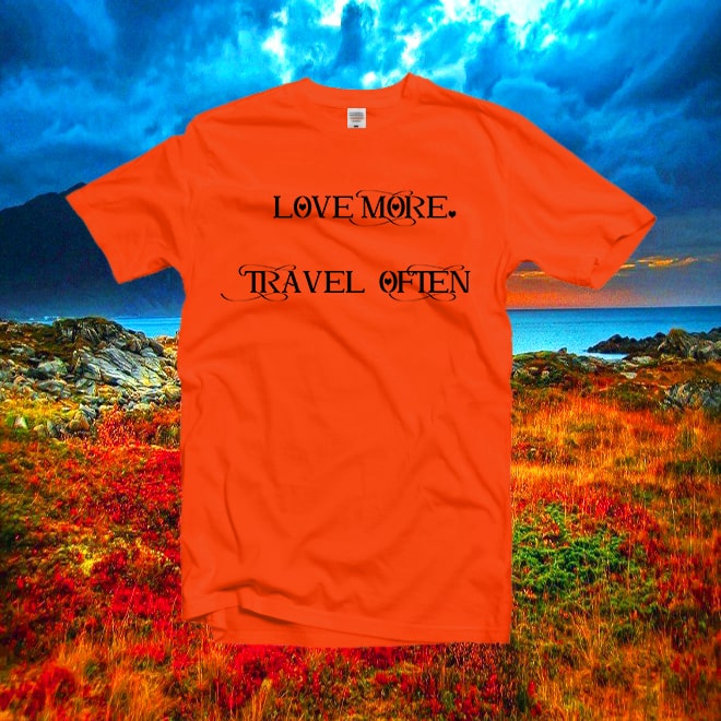 Love More Travel Often Tshirt,Unisex Shirt,Camping T-shirt/