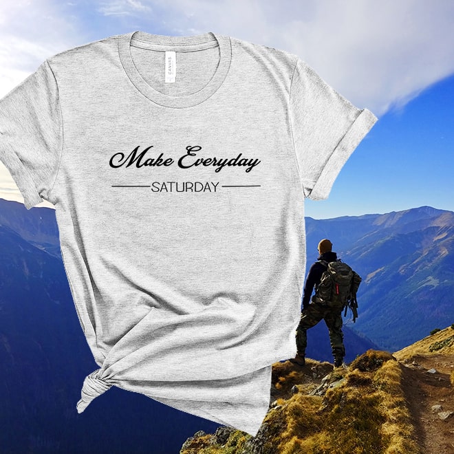 Make Everyday Saturday TShirt,Graphic Tees for Women,T Shirts for Teens/