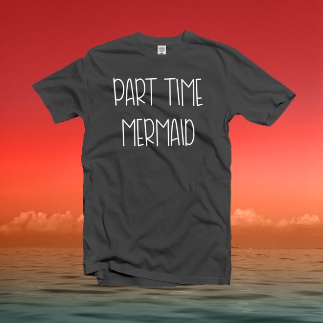 Part Time Mermaid shirt,funny tshirts with saying,graphic tees for women