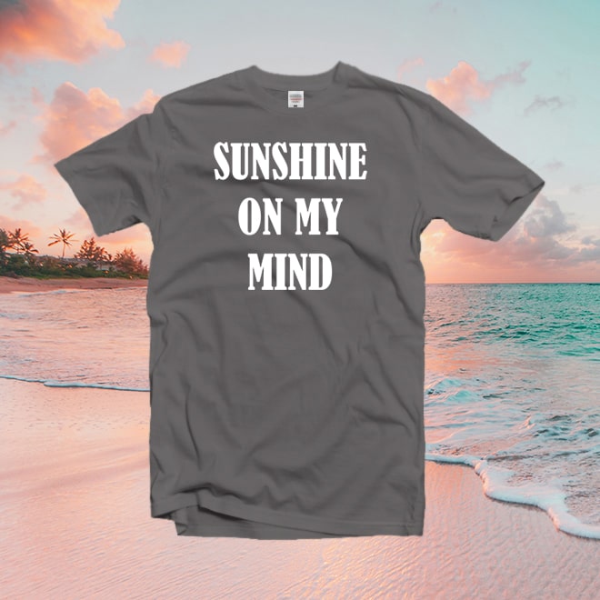 Sunshine On My Mind Tshirt,Vacay Shirt For Women, Spring Brake Tee/