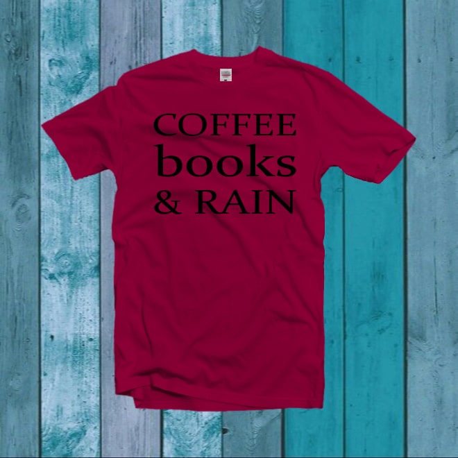 Coffee books and rain tshirt,quote funny gifts,graphic shirt,student gifts/