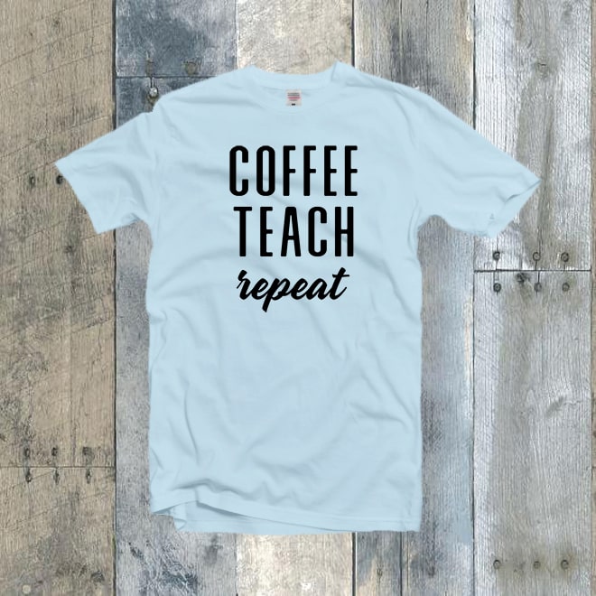 Coffee Teach Repeat,Unisex Tshirt,Teacher Shirt,Teacher Gifts/