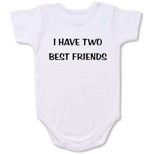 I Have Two Best Friends Bodysuit Baby Slogan onesie /