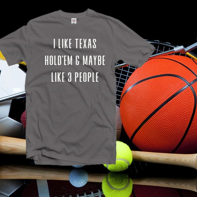 I like texas hold’em tshirt,poker gifts,funny tee
