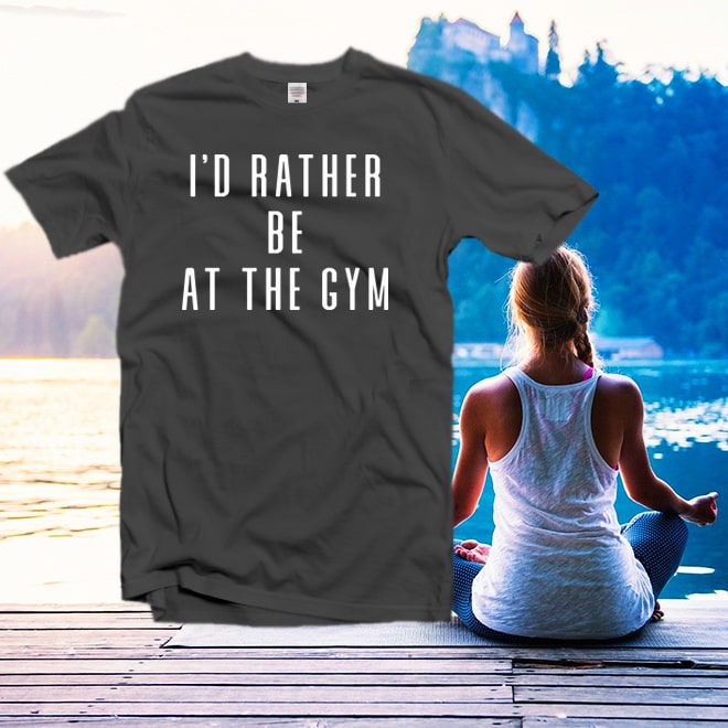 I’d Rather Be At The Gym Tshirt,Fitness Gym Shirt/