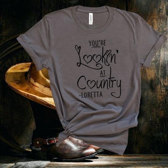Loretta Lynn,You’re,Lookin’ At Country MusicTshirt