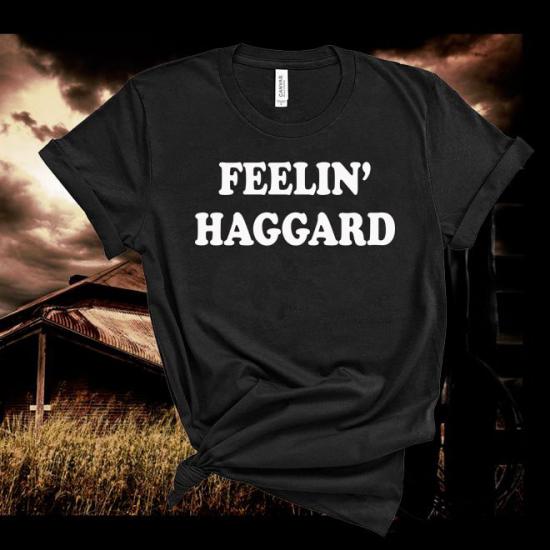 Merle Haggard Feelin’ Haggard,Country Music Tshirt/