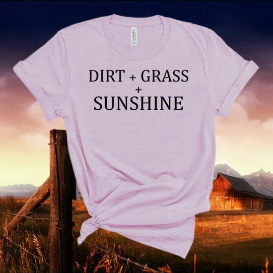 Dirt Grass Sunshine T shirt,graphic tee,Country Music Tshirt