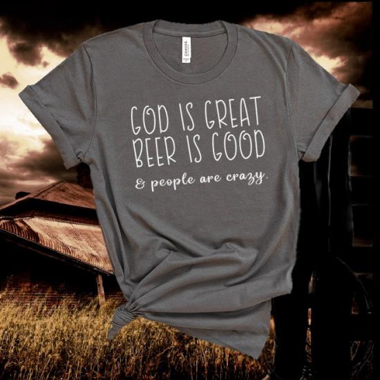 God is Great Beer is Good and People are Crazy Shirt, Country Music Tshirt/