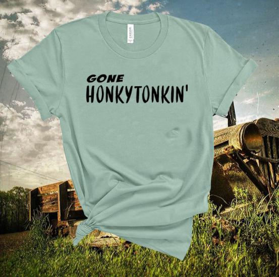 Gone Honkytonkin’, Honkytonk Shirt, Country Music Shirt, Country Women, Vintage Shirt/