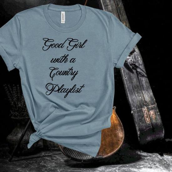 Good Girl with A Country Playlist Tshirt,Country Music T shirt