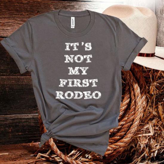 Its Not My First Rodeo Tshirt,Country Horse South Texas Sassy Music Boots Tshirt/