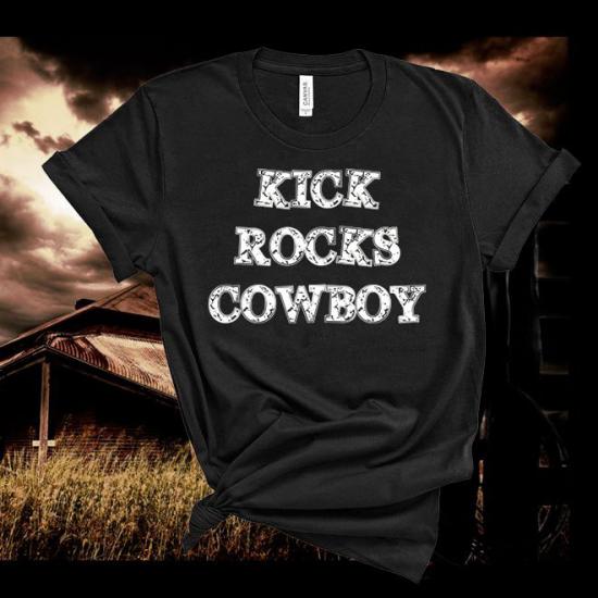 Kick Rocks Cowboy,Cowboy shirt,country music Tshirt/