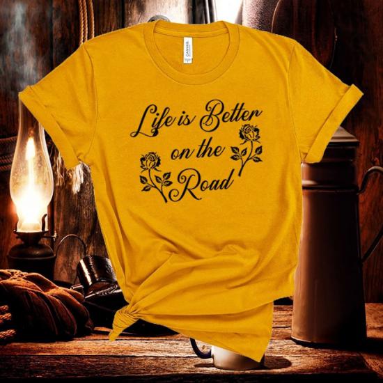 Life is Better on the Road ,Country music T Shirt/