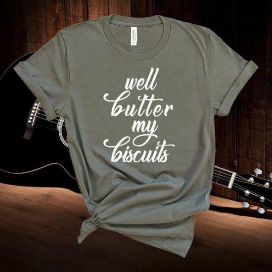 Well Butter my Biscuits Country Music Fan Tshirt