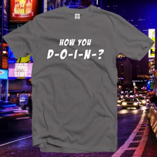 How You Doin tshirt,Friends Tv Show Gifts t shirt/