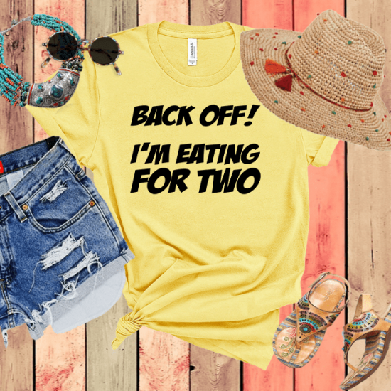Back off I’m eating for twoTshirt,food shirt family gifts /