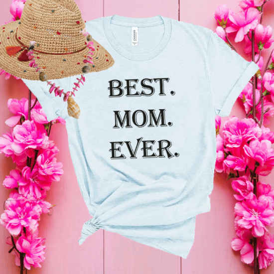 Best mom ever tshirt,funny mom gifts sayings/
