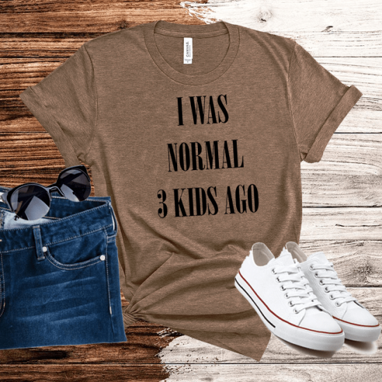 I Was Normal 3 Kids Ago,Mom Shirt,Mom Cubed/