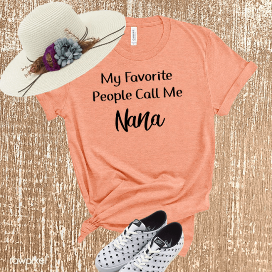 My favorite people call me nana,Grandma tshirt/